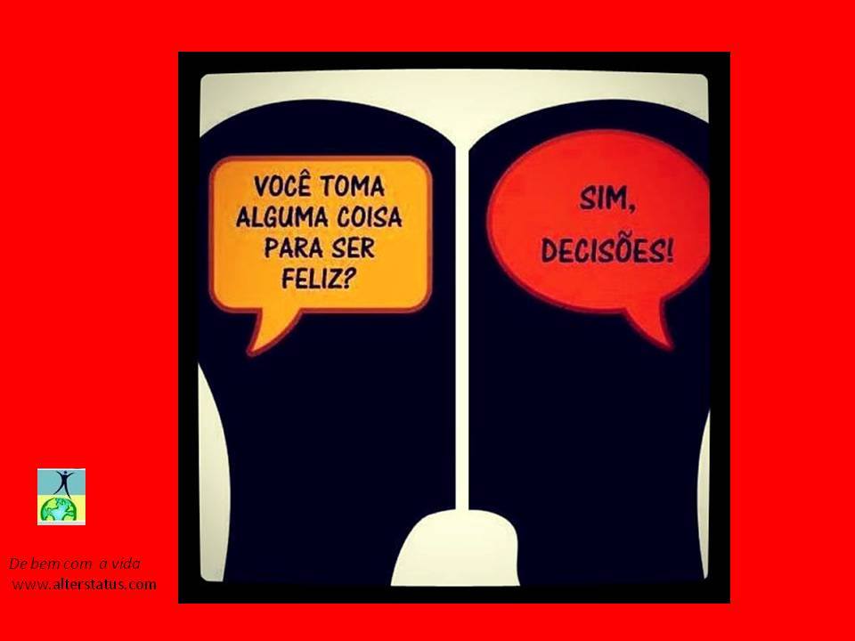 Toma alguma coisa para ser feliz?